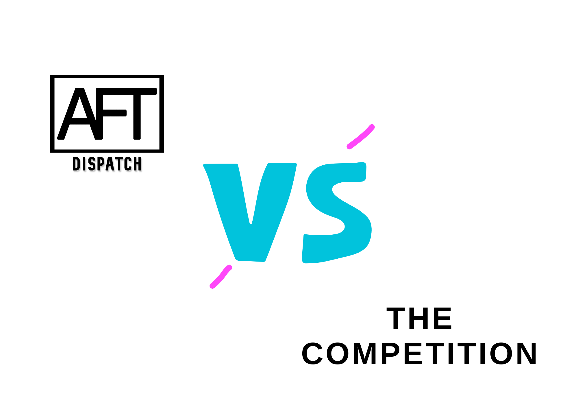 AFT Dispatch vs The Competition