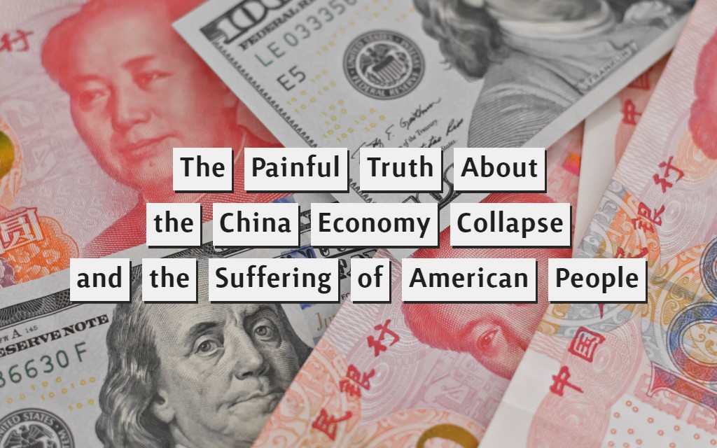 The Painful truth About the China Economy Collapse and the Suffering of American People