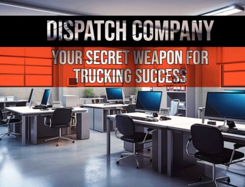 Your Dispatch Company: Your Secret Weapon for Trucking Success