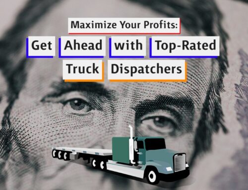 Maximize Your Profits: Get Ahead with Top-Rated Truck Dispatchers