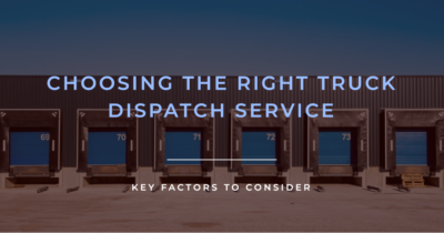 Key Factors to Consider When Choosing a Truck Dispatch Service