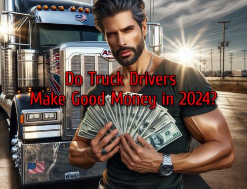 Do Truck Drivers Make Good Money in 2024?