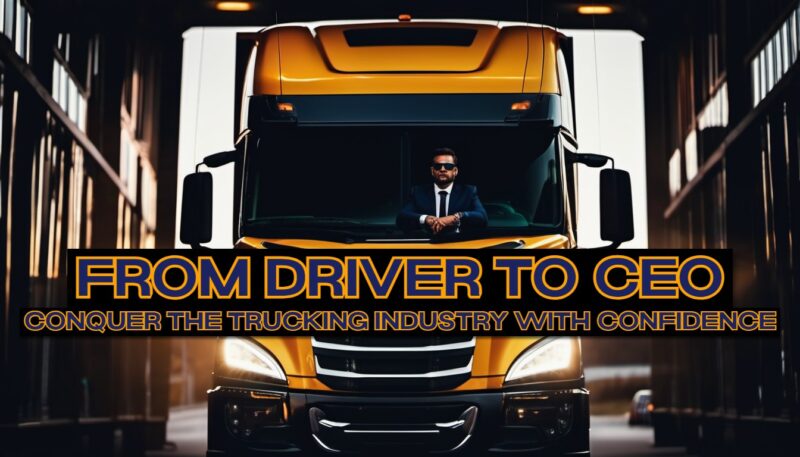 From Driver To CEO: Conquer The Trucking Industry With Confidence – AFT ...