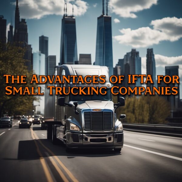 The Advantages of IFTA for Small Trucking Companies