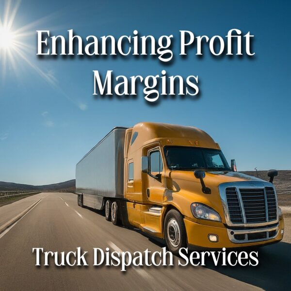 Enhancing profit margins with truck dispatch services